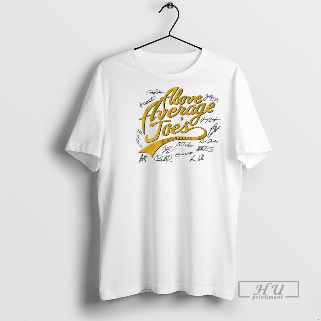 Trending The Above Average Joes Milwaukee Brewers Mlb Baseball Signatures Graphic Tee Shirt Sweatshirt Hoodies