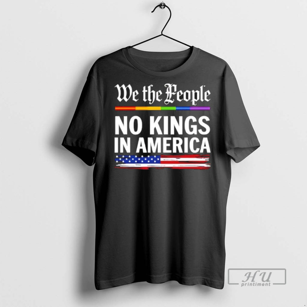 Trending We The People No Kings In America Graphic Tee Shirt Sweatshirt Hoodies