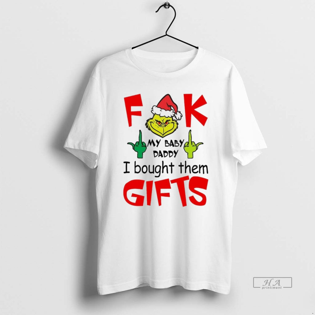 Trendy Grinch F Ck My Baby Daddy I Bought Them Gifts White