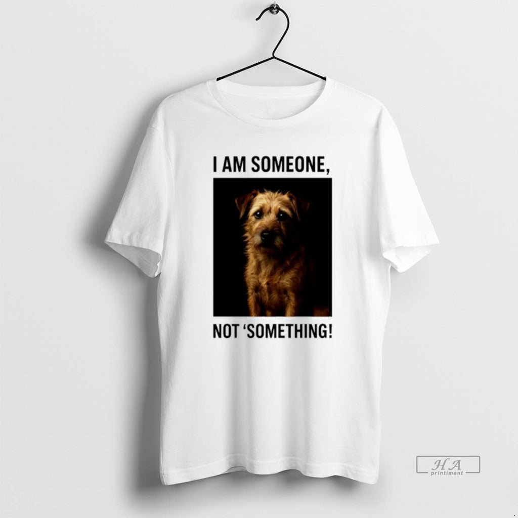 Trendy I Am Someone Not Something Dog