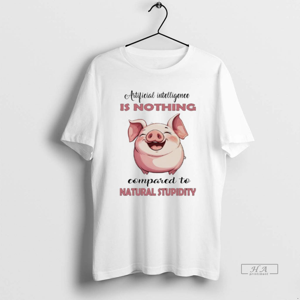 Trendy Pig Artificial Intelligence Is Nothing Compared To Natural Stupidity