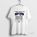 Trendy To Hell With Your Mountains Show Me Your Busch Born Of Natural Ingredients Smooth