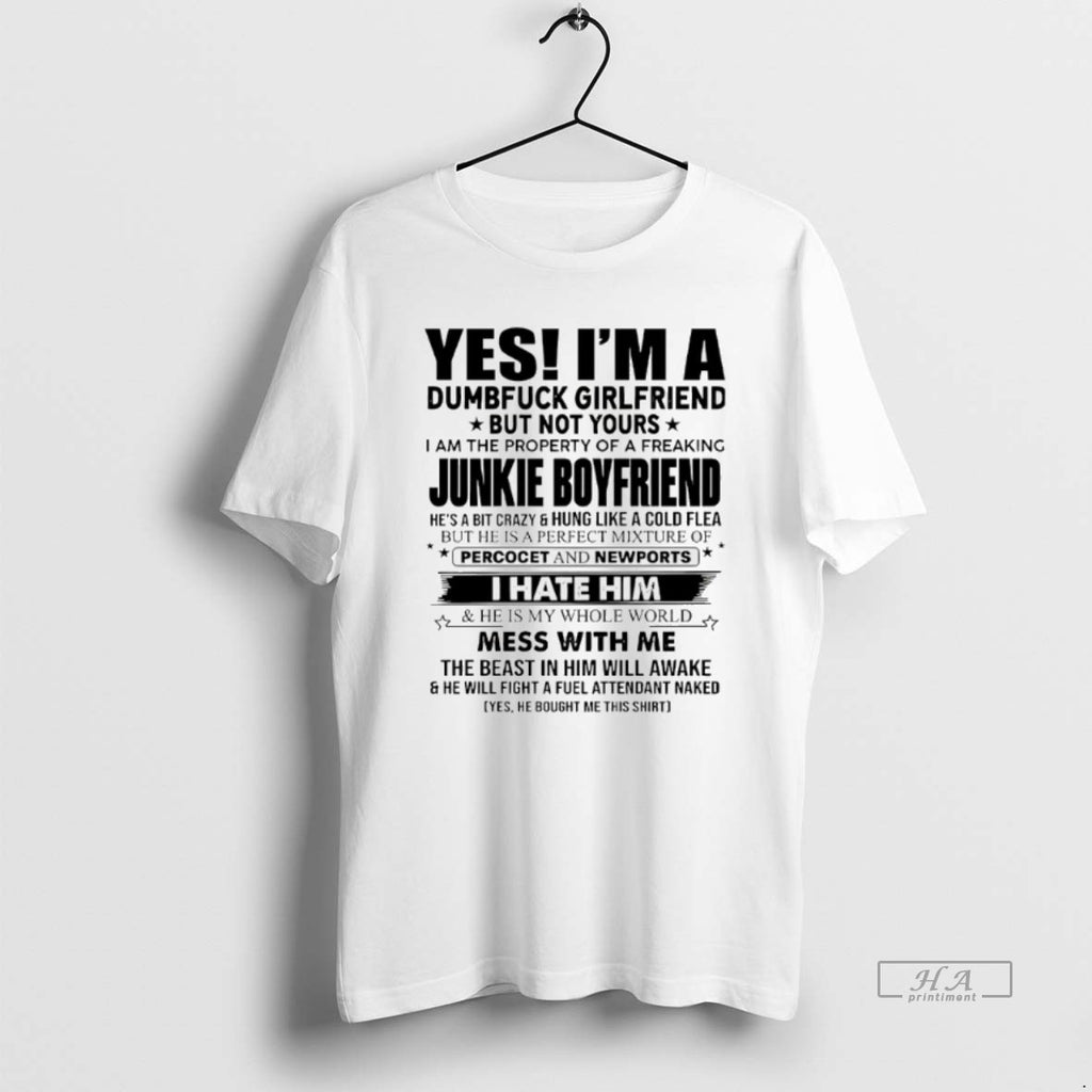 Trendy Yes Im A Dumbfuck Girlfriend But Not Yours