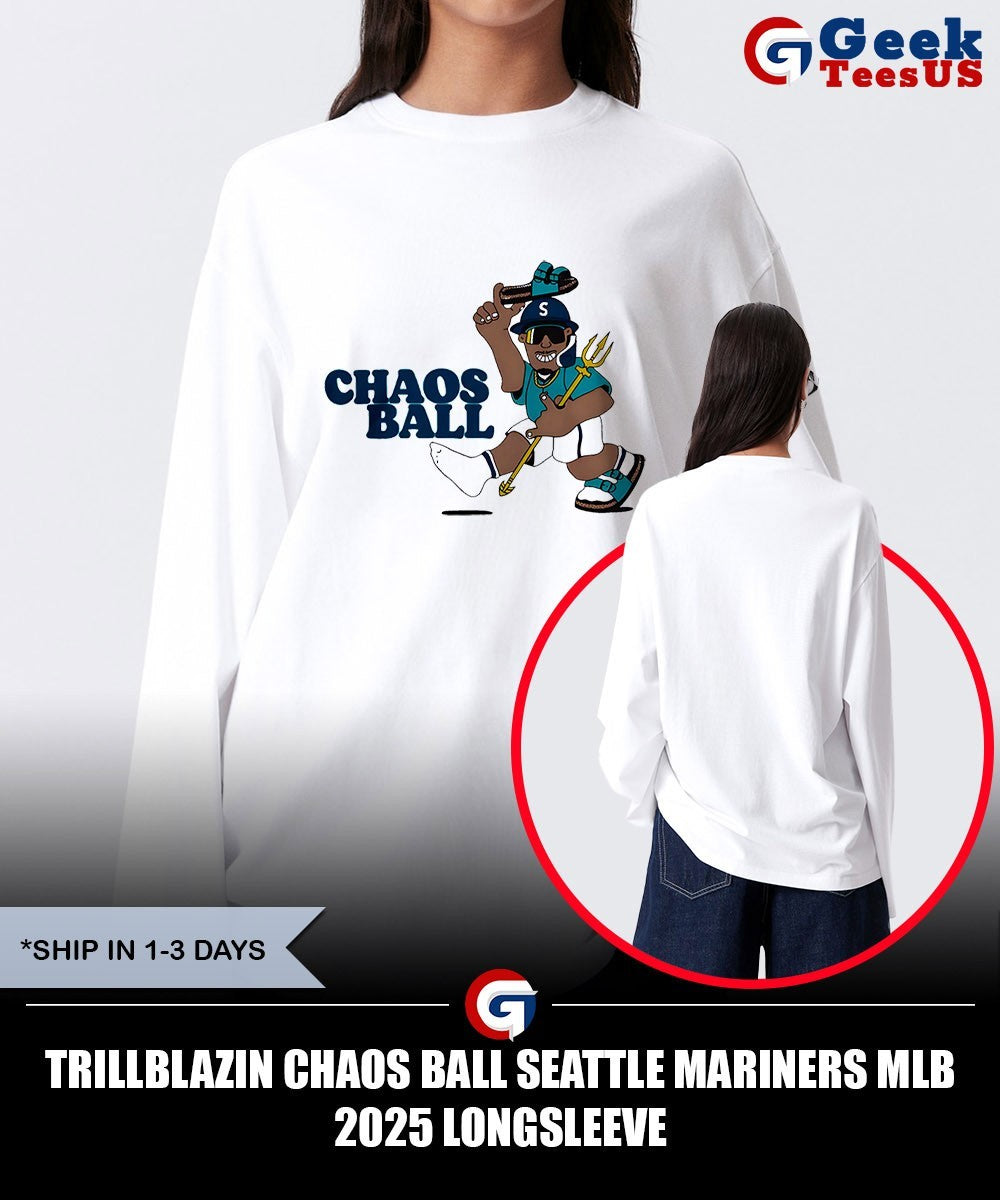 Trillblazin Chaos ball Seattle Mariners MLB 2025 shirt