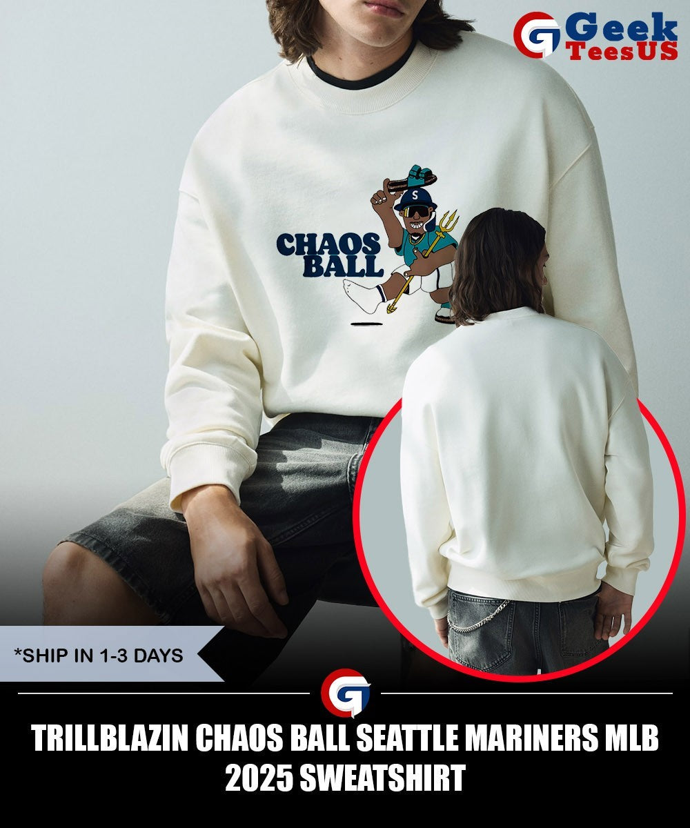 Trillblazin Chaos ball Seattle Mariners MLB 2025 shirt