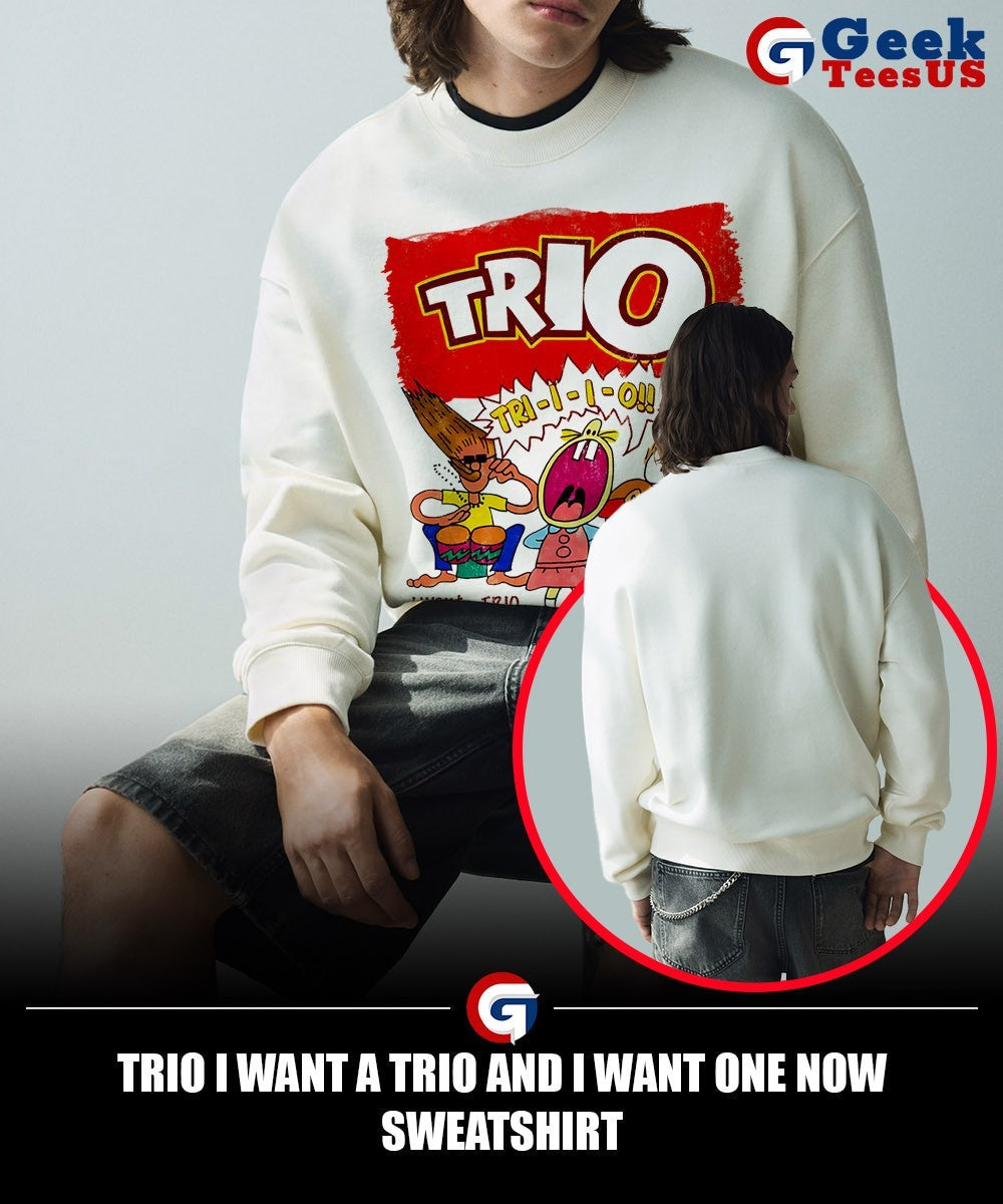 Trio I want a trio and I want one now shirt