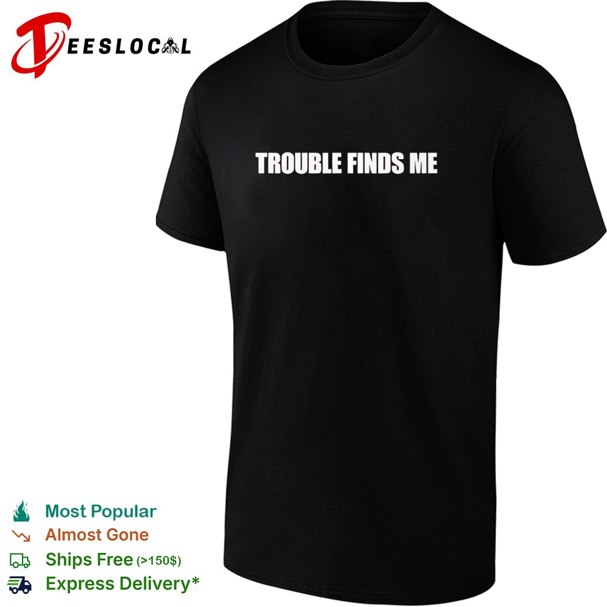 Trouble Finds Me shirt