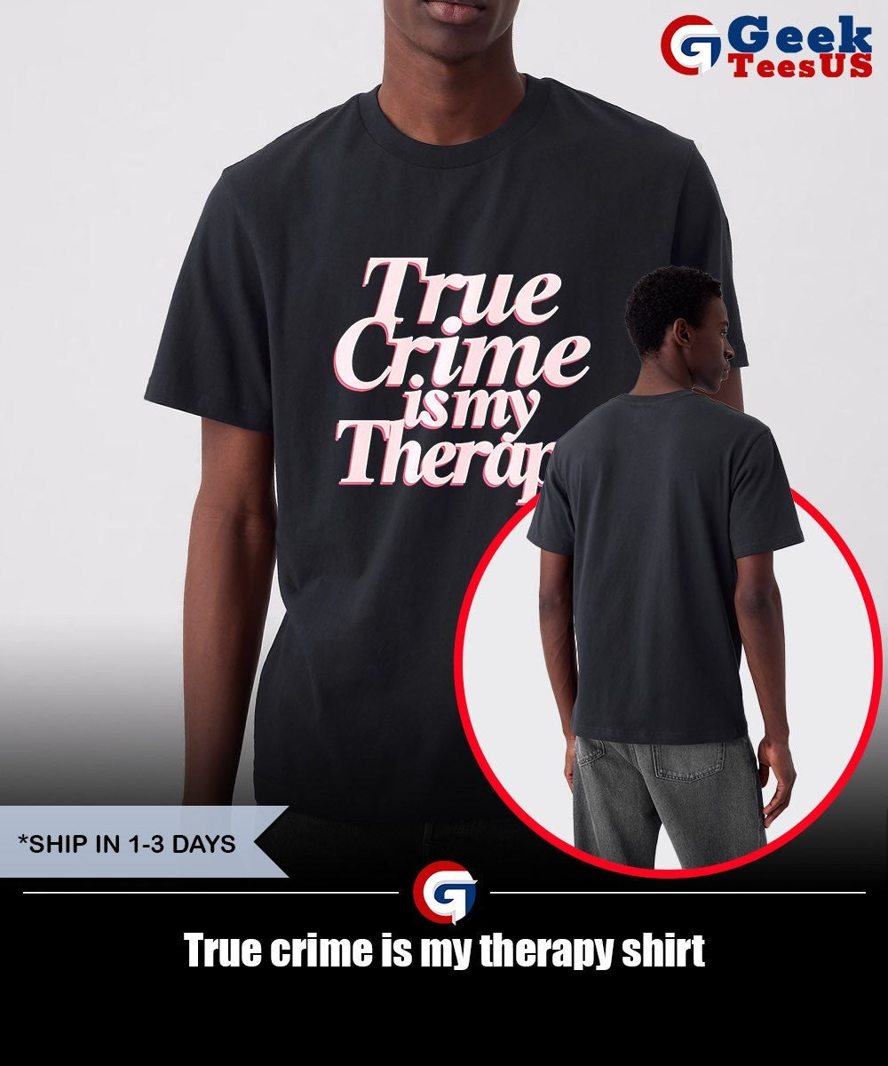True crime is my therapy shirt