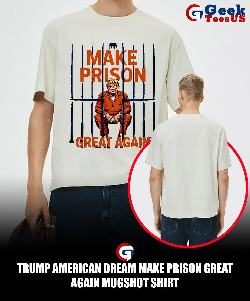 Trump American Dream make prison great again mugshot shirt