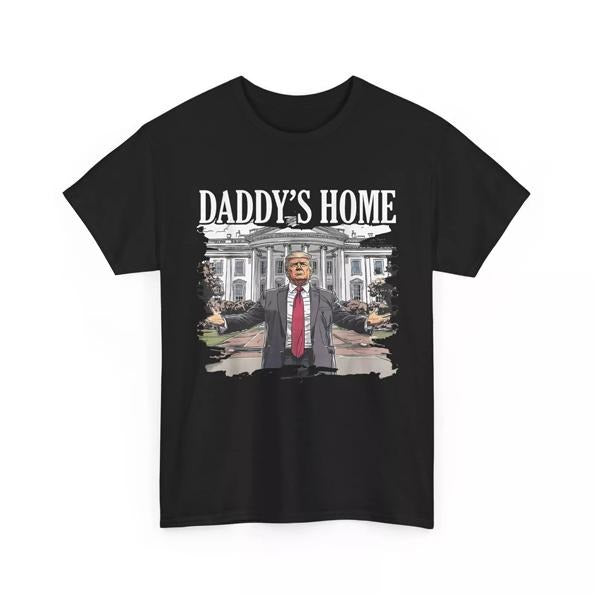Trump Daddys Home White House 2024 T-Shirt, Funny Dumb Tee, Meme Shirt, Menswear Womenswear Streetwear, Graphic Movie...