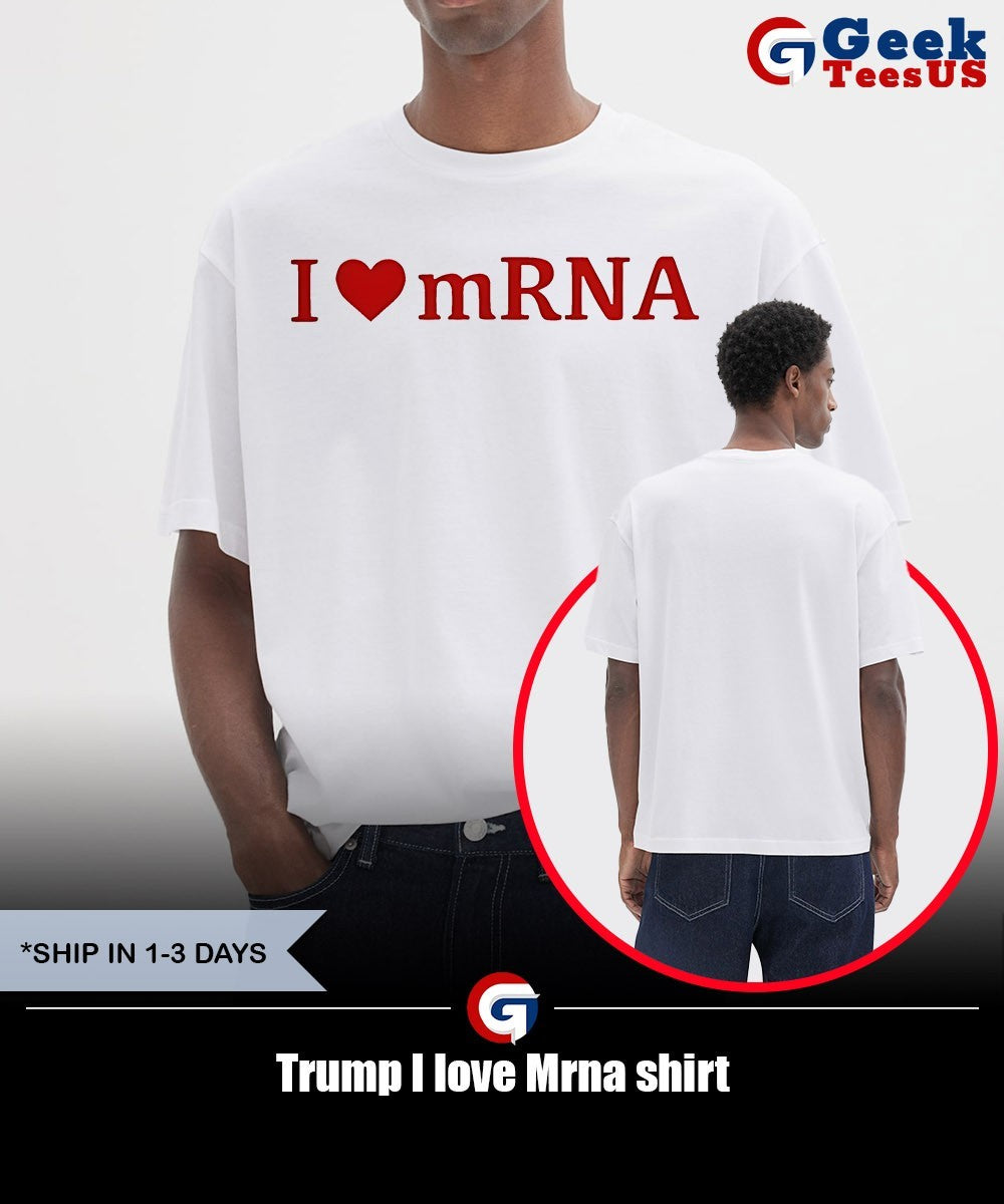 Trump I love Mrna shirt