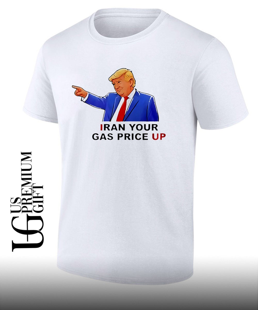 Trump Iran your gas price up shirt