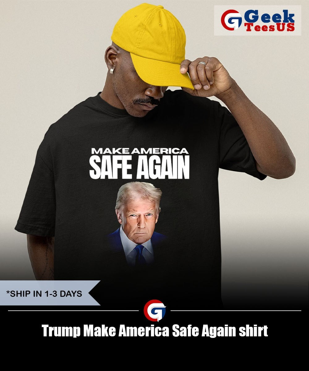 Trump Make America Safe Again shirt