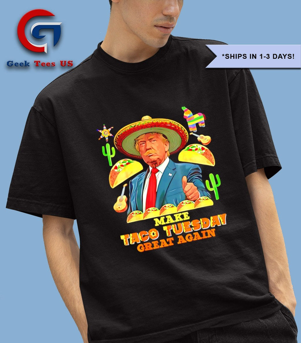 Trump Make Taco Tuesday Great Again T-shirt