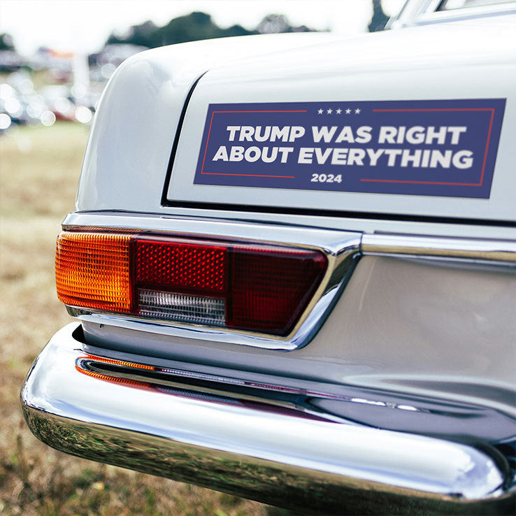 Trump Was Right About Everything 2024 Car Magnet
