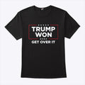 Trump Won 2024 Get Over It Shirt