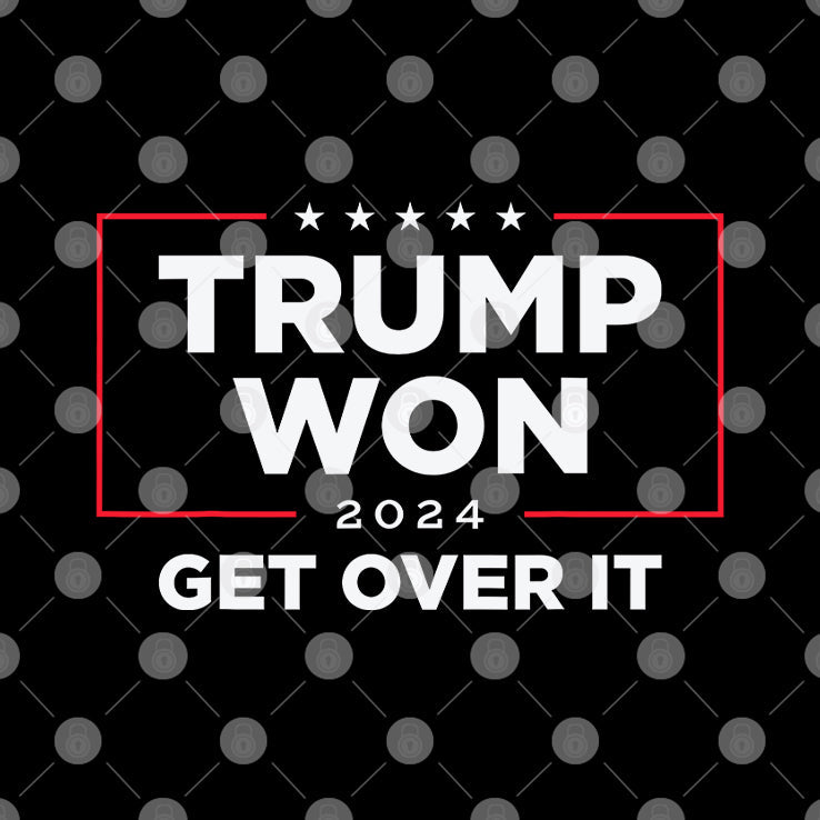 Trump Won 2024 Get Over It Shirt