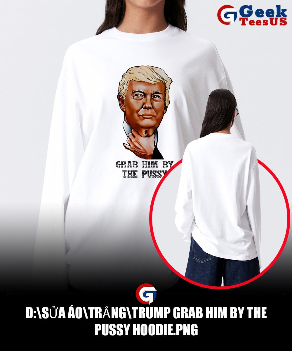 Trump grab him by the pussy shirt