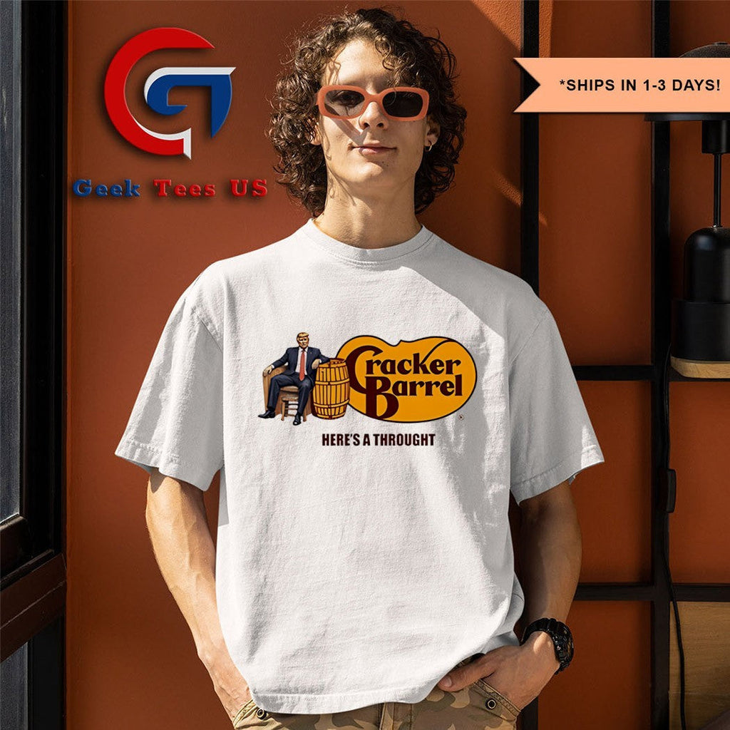 Trump here’s a thought Cracker Barrel shirt