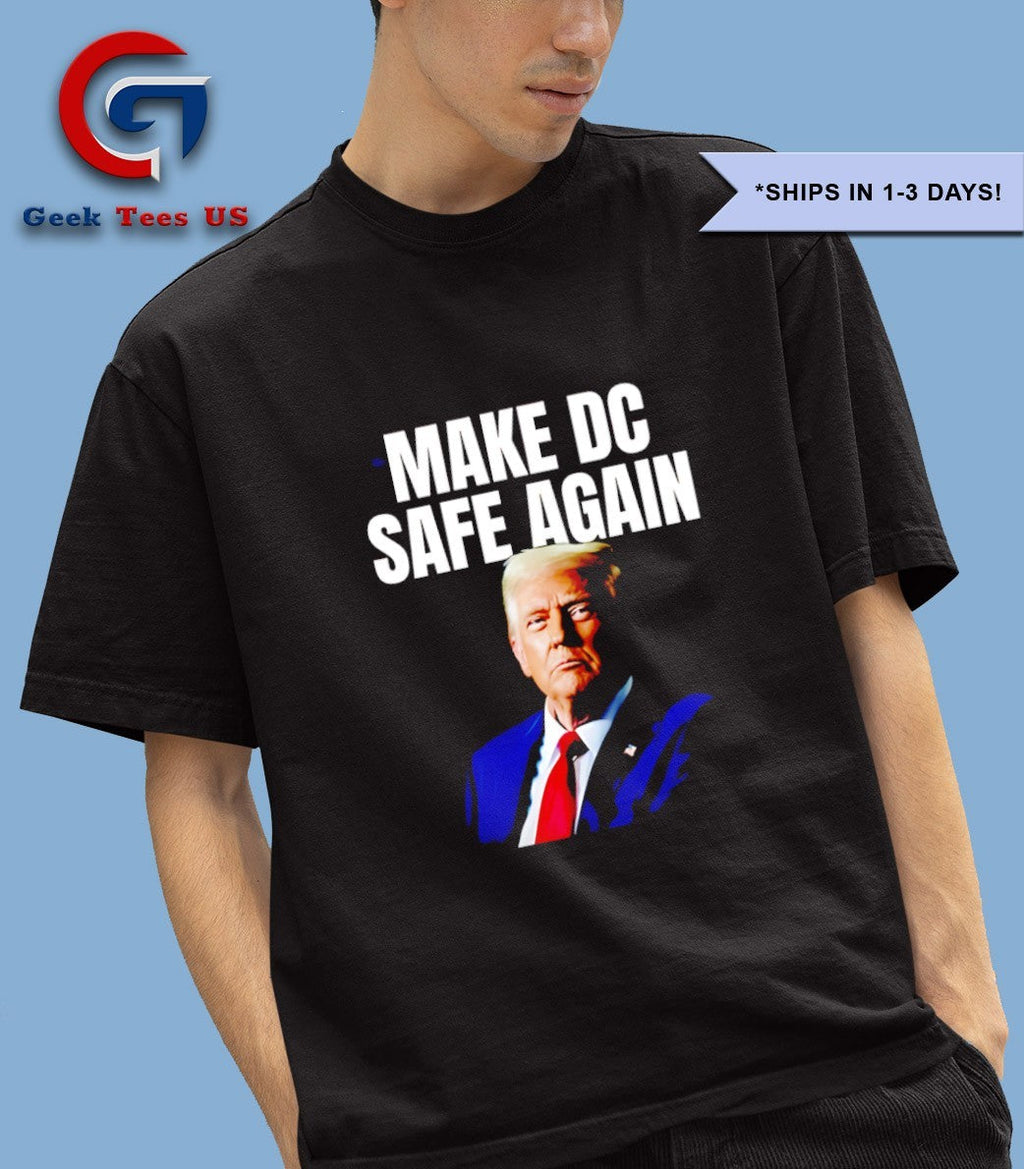 Trump make Dc Safe Again shirt