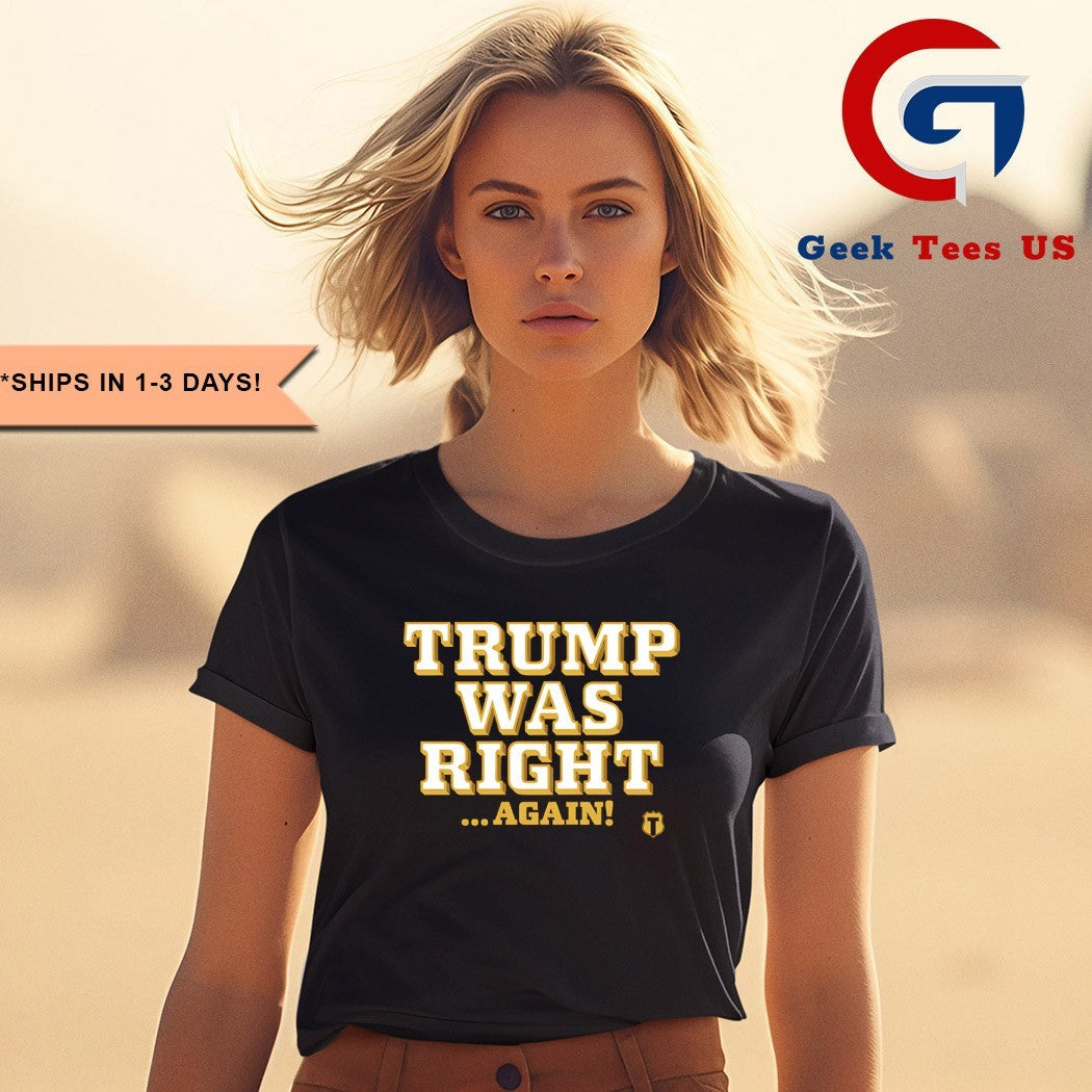 Trump was right again shirt