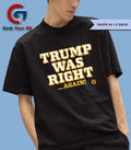Trump was right again shirt