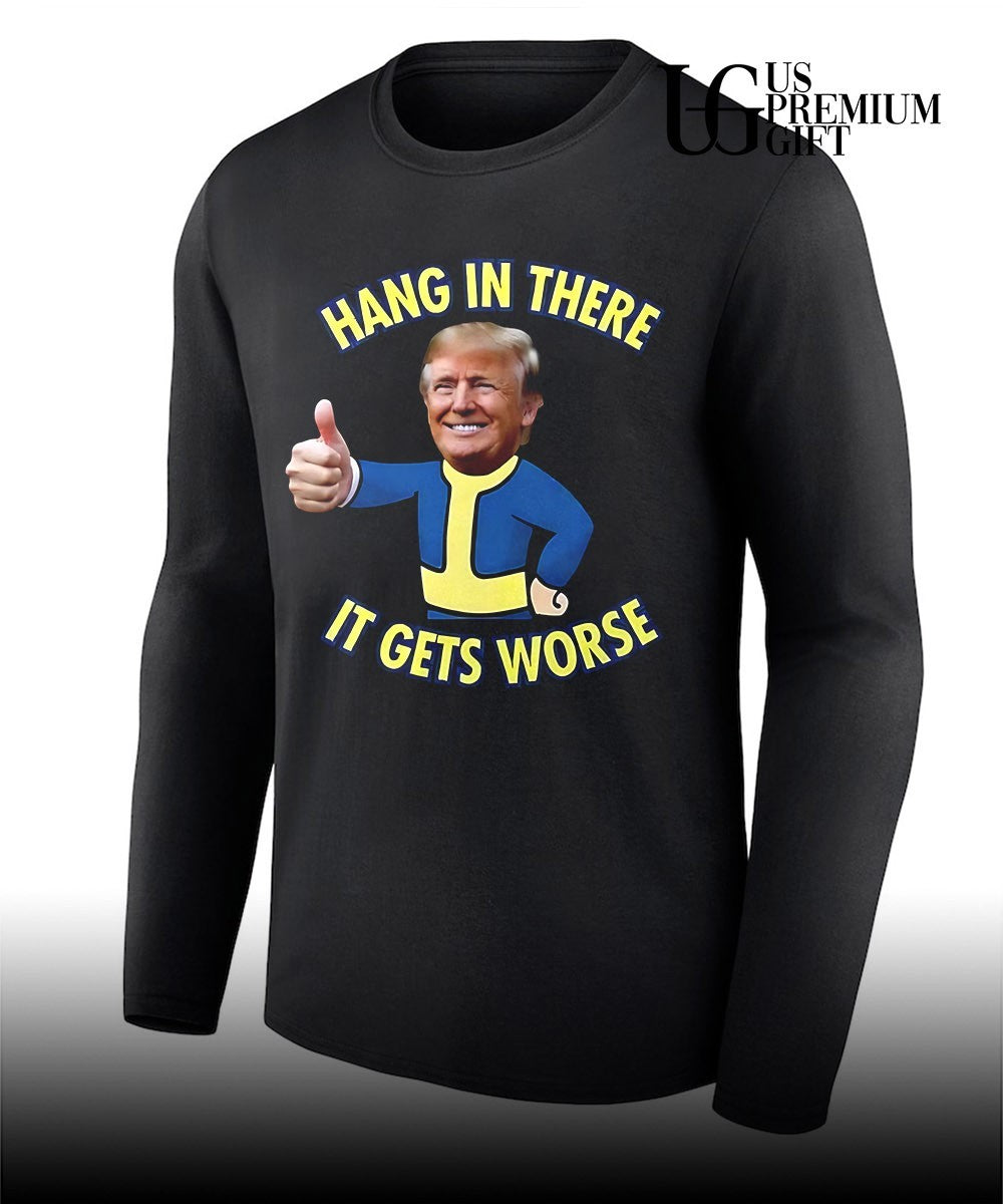 Trump x Vault Boy hang in there it gets worse shirt