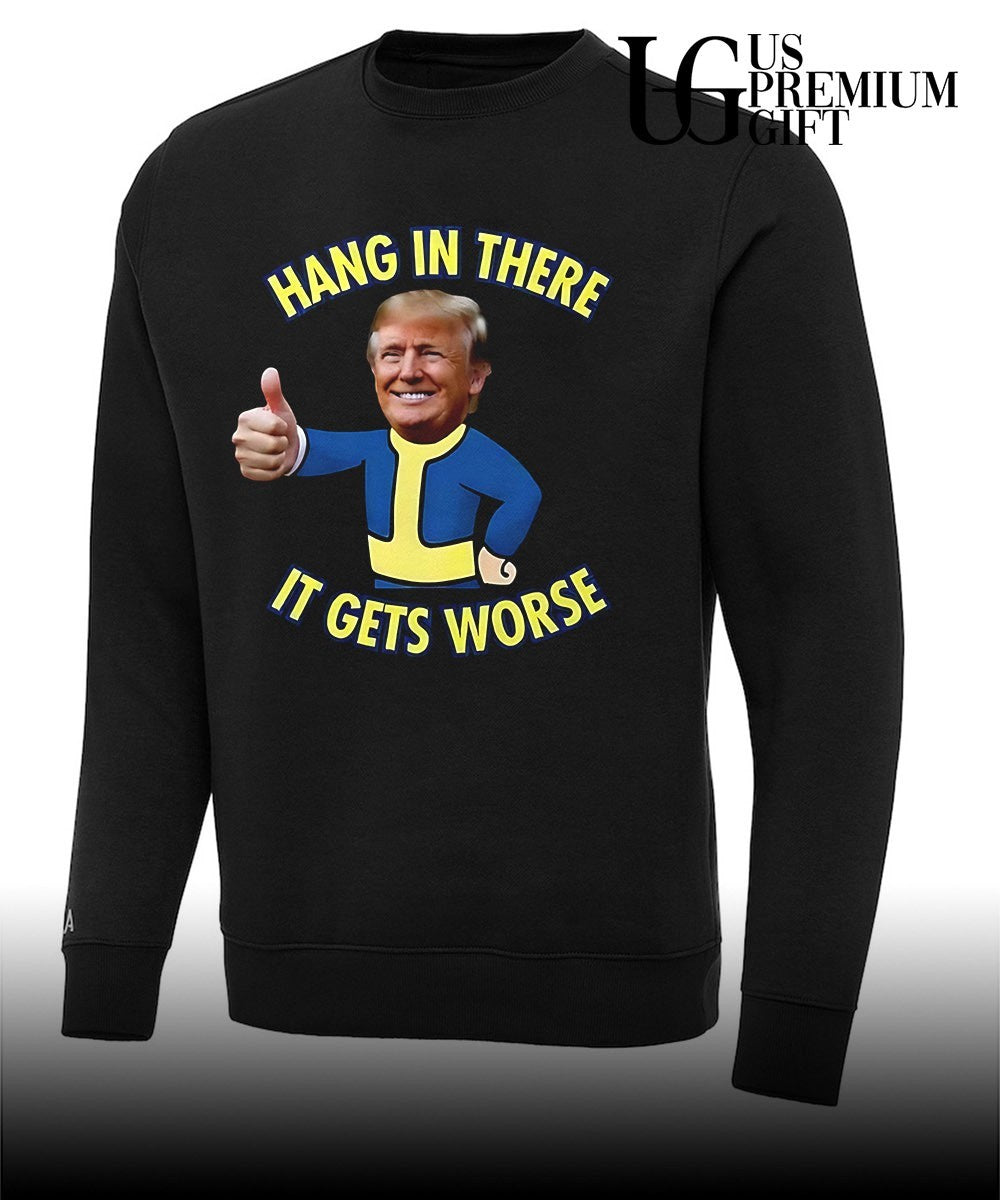 Trump x Vault Boy hang in there it gets worse shirt