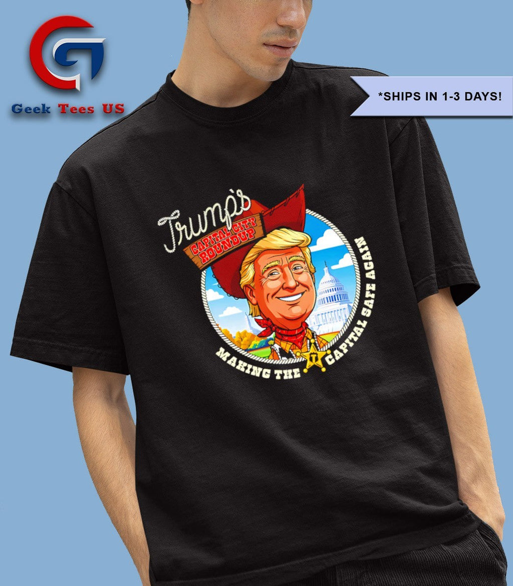 Trump’s capital city round up making the capital safe again shirt