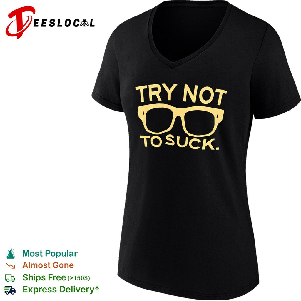 Try Not to Suck Glasses shirt