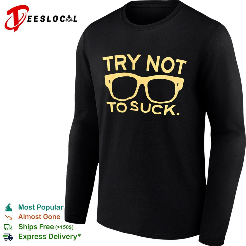 Try Not to Suck Glasses shirt
