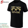 Try Not to Suck Glasses shirt