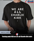 Turning point USA we are all Charlie Kirk shirt