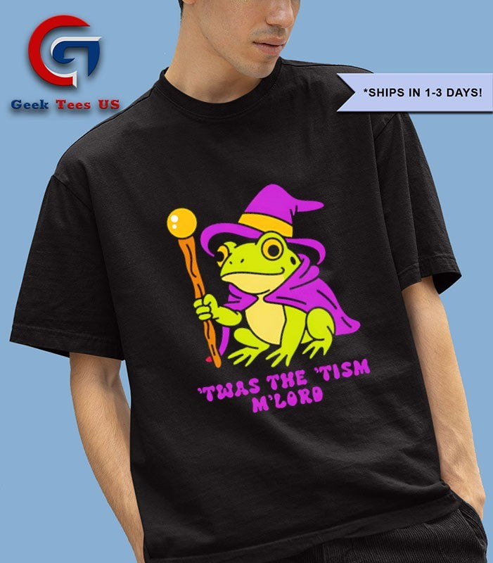 Twas the tism M’lord shirt
