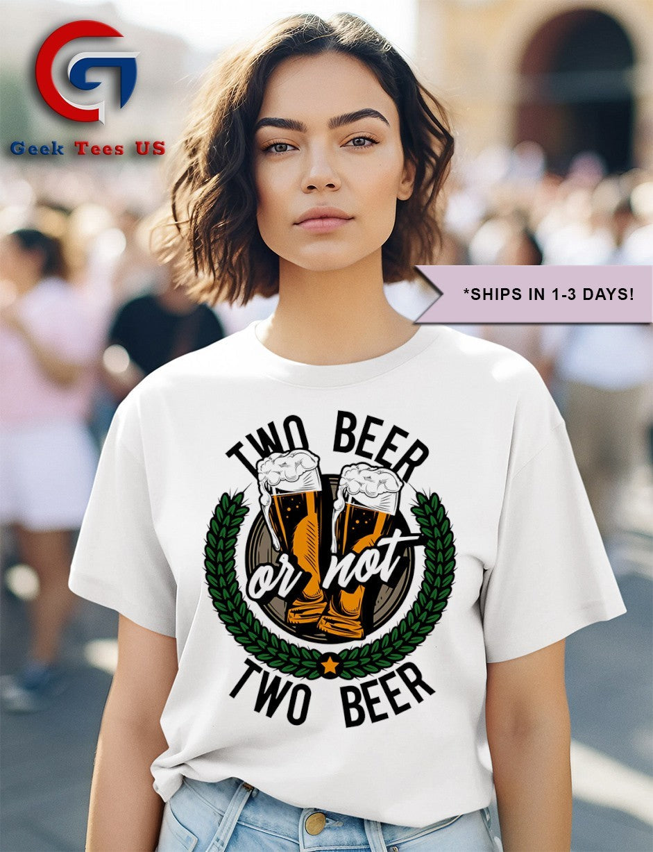 Two beer or not two beer shirt