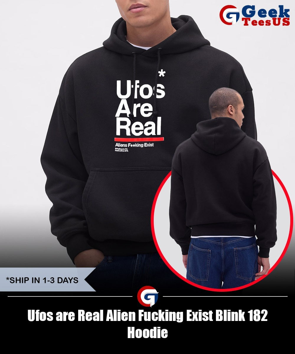 Ufos are Real Alien Fucking Exist Blink 182 shirt