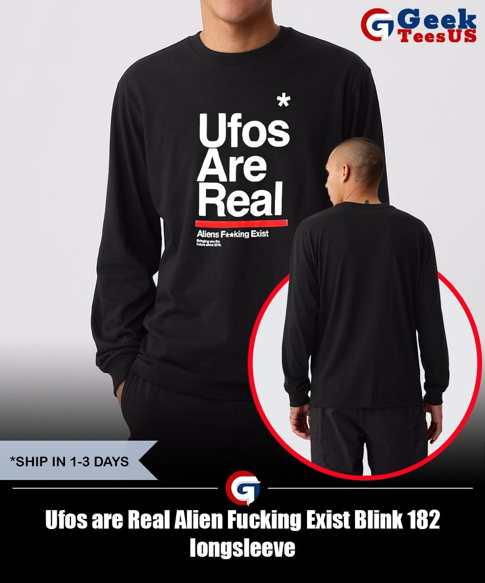 Ufos are Real Alien Fucking Exist Blink 182 shirt