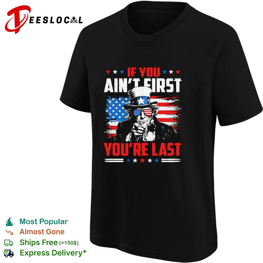Uncle Sam if you ain’t first you’re last Talladega Nights shirt