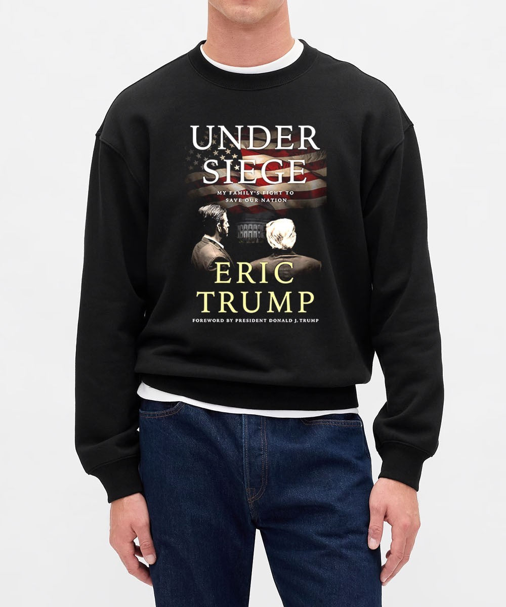 Under Siege My Family’s Fight to Save Our Nation Eric Trump shirt