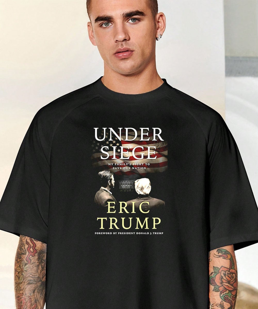 Under Siege My Family’s Fight to Save Our Nation Eric Trump shirt