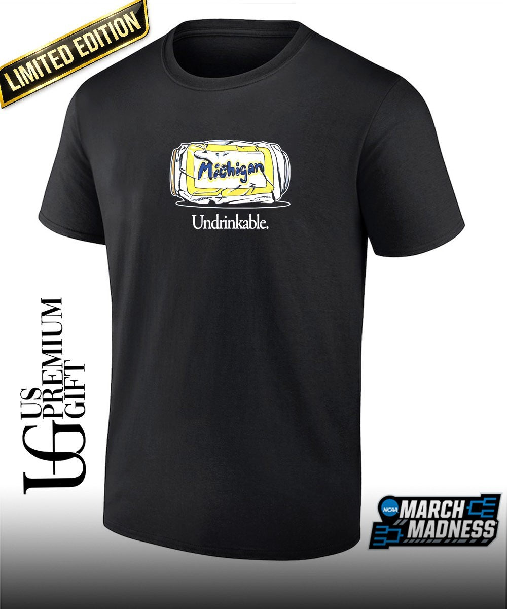 Undrinkable Michigan Wolverines shirt