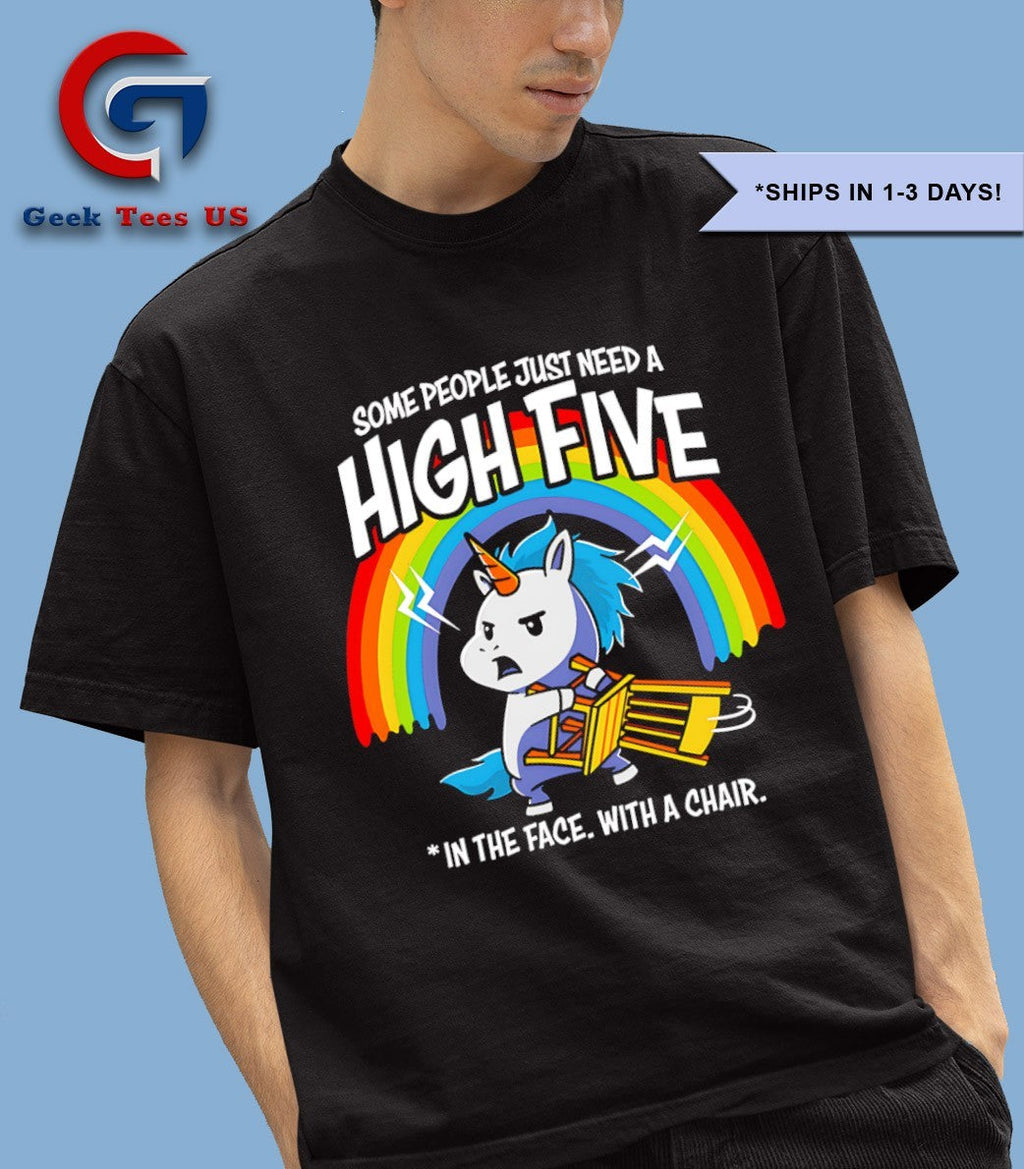 Unicorn some people just need a high five in the face with a chair shirt