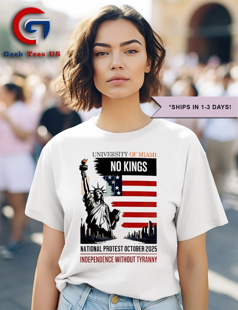 University of Miami No Kings National Protest October 2025 Independence Without Tyranny shirt