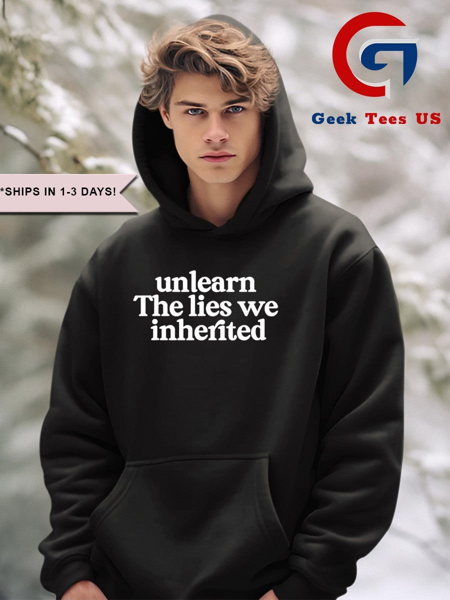 Unlearn the lies we inherited shirt
