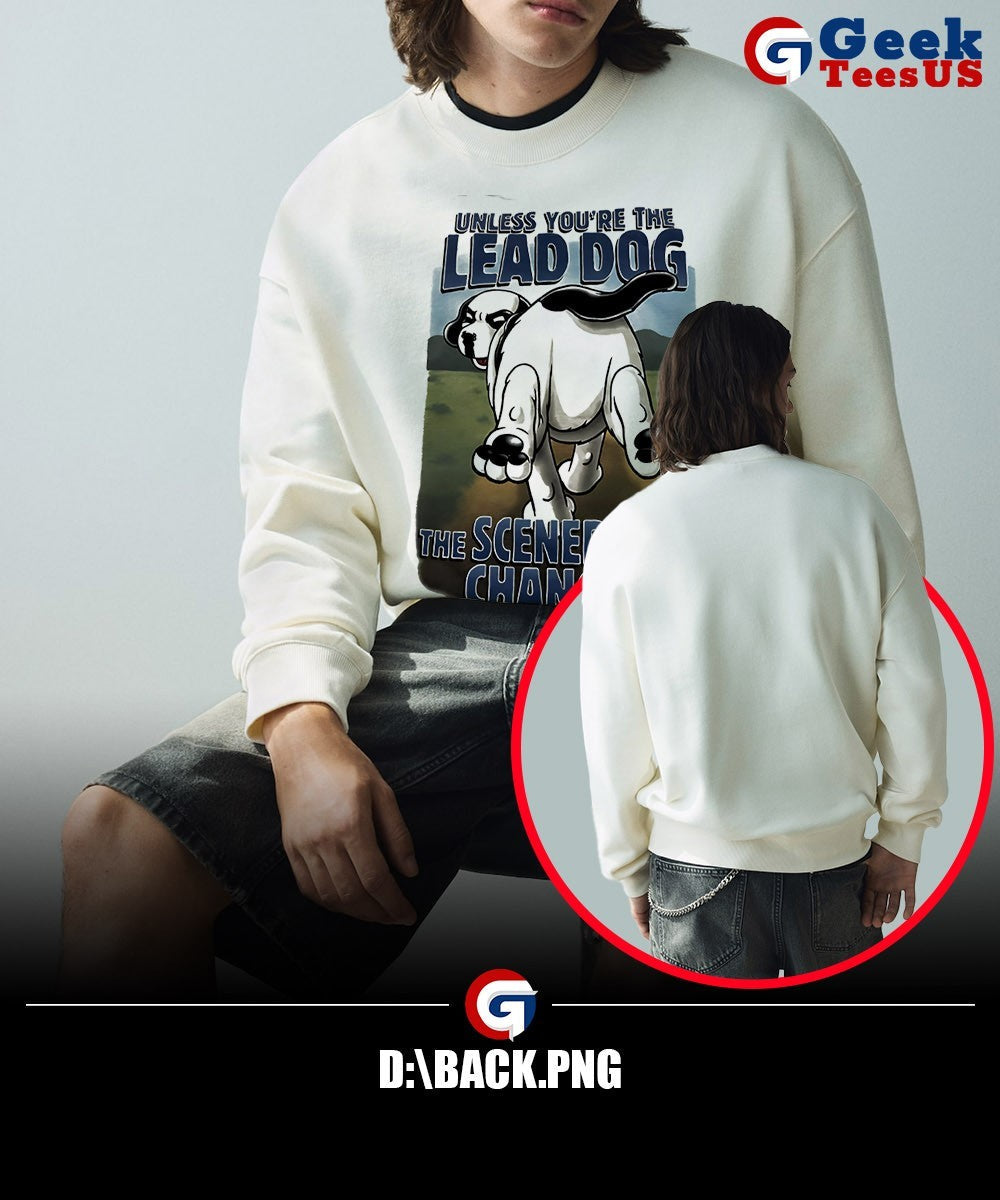 Unless you’re the lead dog the scenery never changes shirt