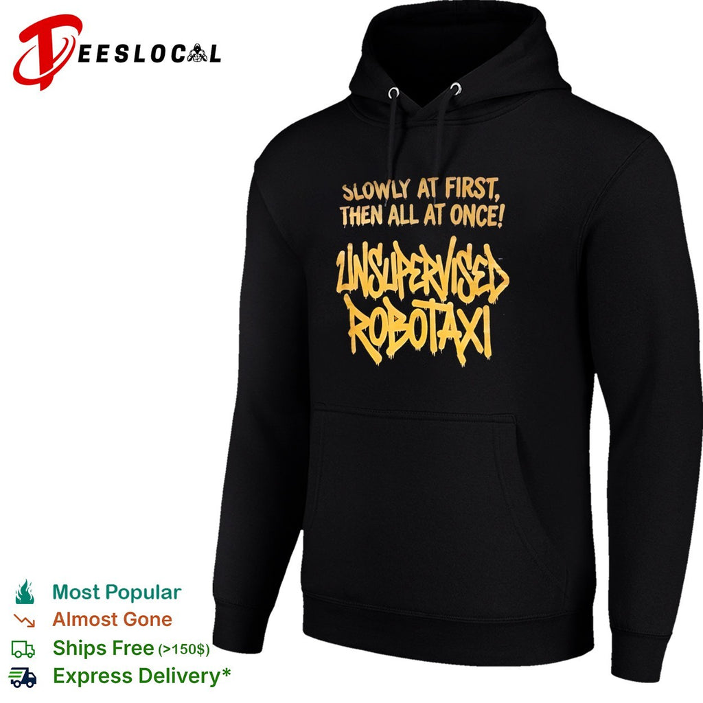 Unsupervised Robotaxi Slowly at First Then All at Once shirt