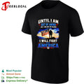 Until I am out of ammo or I am out of blood I will fight for America patriot shirt