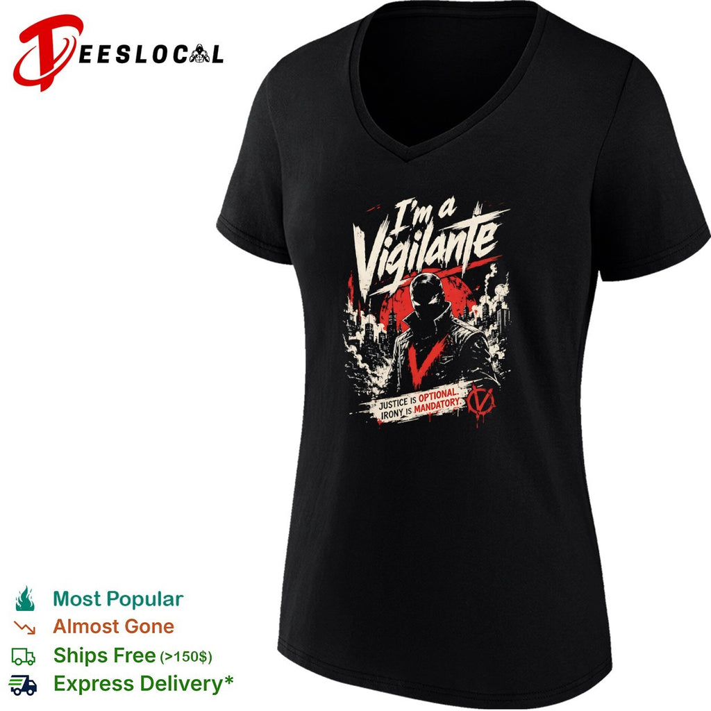 V for Vendetta I am a Vigilante justice is optional irony is mandatory shirt
