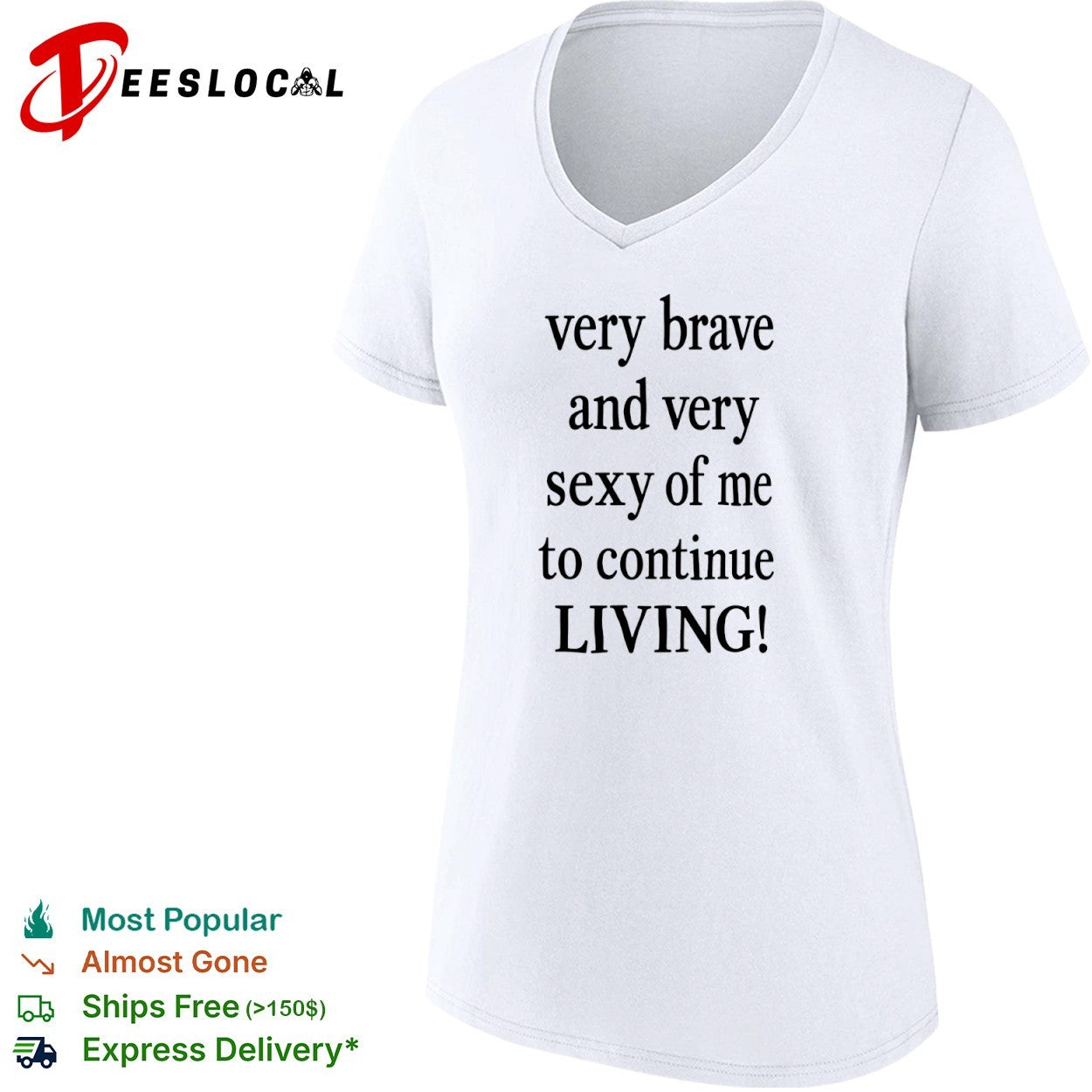 Very Brave and Very Sexy of Me to Continue Living shirt