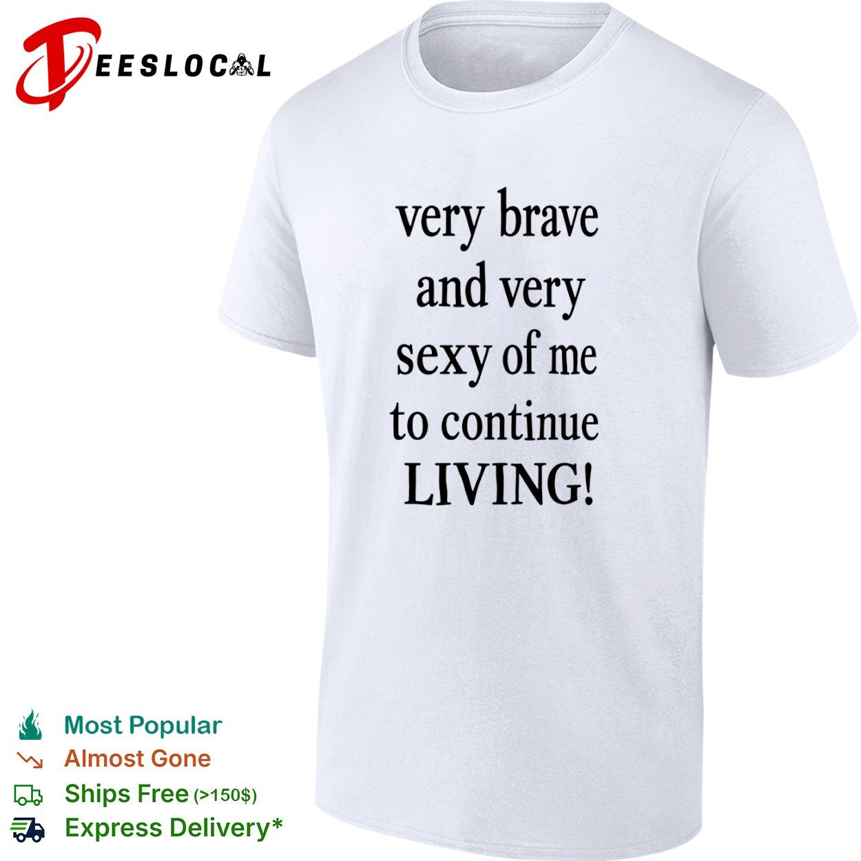 Very Brave and Very Sexy of Me to Continue Living shirt